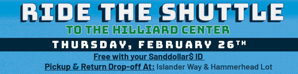 Ride the shuttle to the Hilliard Center Thursday Feb 26. Free with your Sanddollar ID. Pickup and Return at Islander Way and Hammerhead Lot