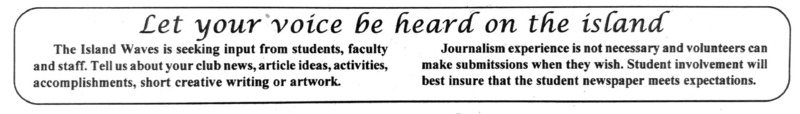 Island Waves - February 1994. Announcement title: Let Your Voice be Heard on the Island. This announcement calls for content creators for this student newspaper.
