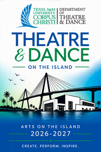 Promotional poster for Texas A&M University-Corpus Christi Department of Theatre & Dance. The design features the university logo above large blue and green text reading 'Theatre & Dance on the Island.' An illustration of a cable-stayed bridge, palm trees, birds, and a waterfront building appears below. Text at the bottom reads 'Arts on the Island 2026-2027' and 'Create. Perform. Inspire.